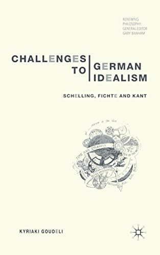 Challenges to German Idealism: Schelling, Fichte and Kant [Paperback]