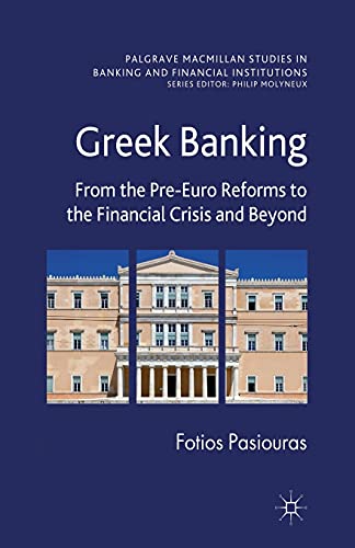 Greek Banking From the Pre-Euro Reforms to the Financial Crisis and Beyond [Paperback]