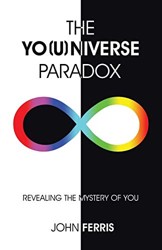 The Yo(u)niverse Paradox Revealing The Mystery Of You [Paperback]