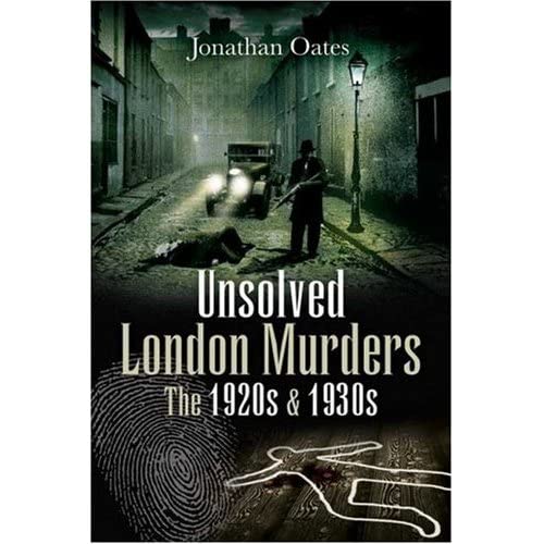 Unsolved London Murders: The 1920s & 1930s [Hardcover]