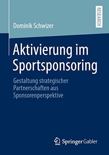 Aktivierung im Sportsponsoring: Gestaltung strategischer Partnerschaften aus Spo [Paperback]