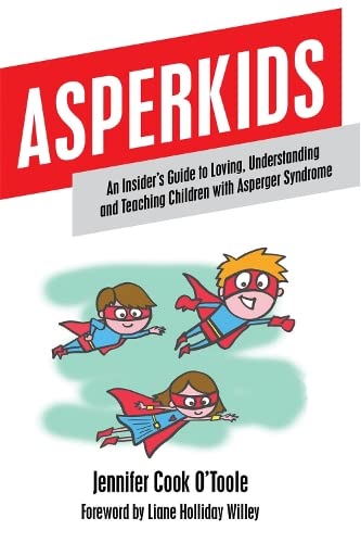 Asperkids: An Insider's Guide to Loving, Understanding, and Teaching Children wi [Paperback]