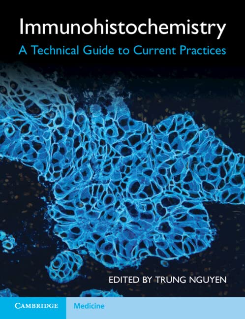 Immunohistochemistry: A Technical Guide to Current Practices [Paperback]