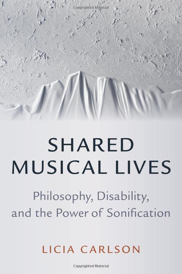 Shared Musical Lives: Philosophy, Disability, and the Power of Sonification [Hardcover]