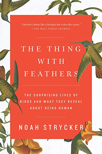 The Thing with Feathers: The Surprising Lives