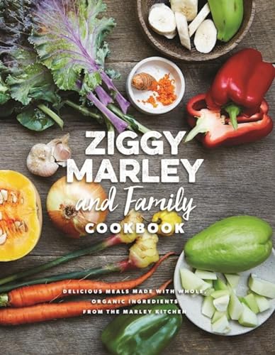 Ziggy Marley and Family Cookbook: Delicious Meals Made With Whole, Organic Ingre [Hardcover]