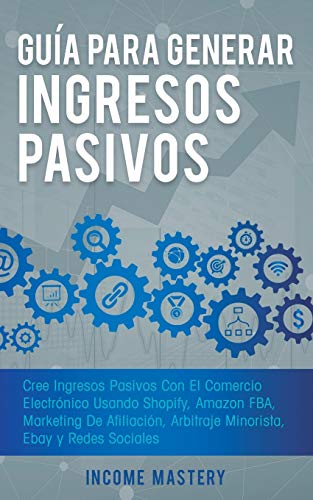 Gu&65533a para Generar Ingresos Pasivos  Cree Ingresos Pasivos con el Comerci [Paperback]