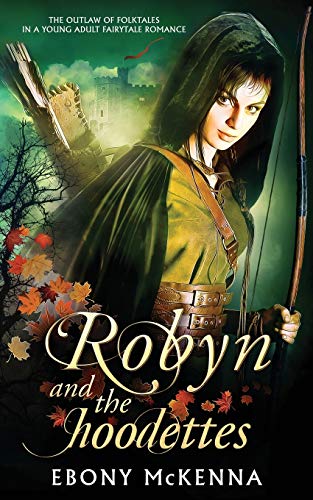 Robyn And The Hoodettes The Legend Of Folklore In A Young Adult Fairytale Roman [Paperback]