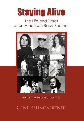 Staying Alive-the Life and Times of an American Baby Boomer Part 2  The Serendi [Hardcover]