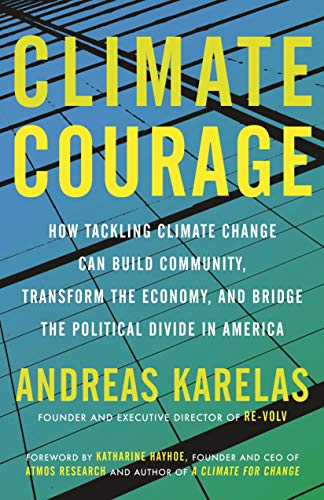 Climate Courage: How Tackling Climate Change Can Build Community, Transform the  [Paperback]