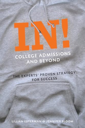 In! College Admissions and Beyond: The Experts' Proven Strategy for Success [Paperback]