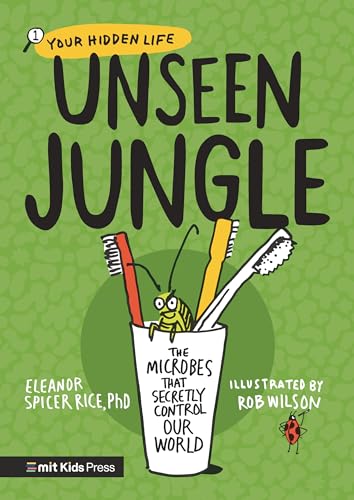 Unseen Jungle: The Microbes That Secretly Control Our World [Paperback]