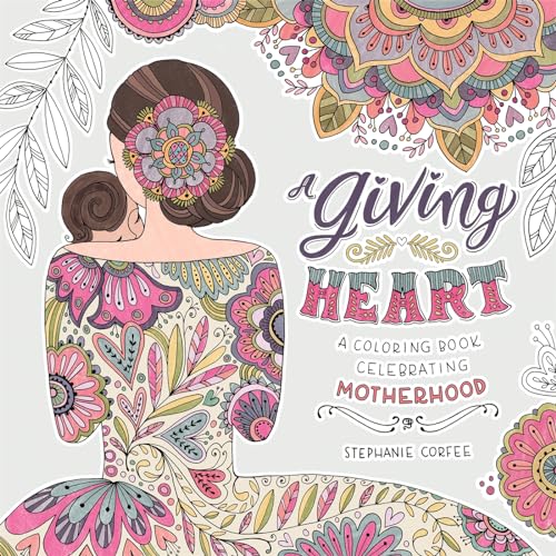 A Giving Heart: A Coloring Book Celebrating Motherhood [Paperback]