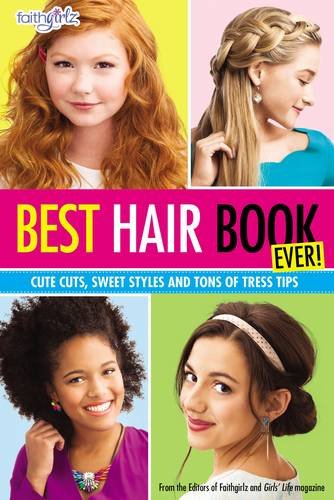 Best Hair Book Ever!: Cute Cuts, Sweet Styles and Tons of Tress Tips [Paperback]