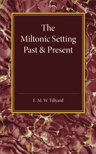 The Miltonic Setting Past and Present [Paperback]