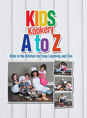 Kids Kookery a to Z  Kids in the Kitchen for Easy Learning and Fun [Hardcover]