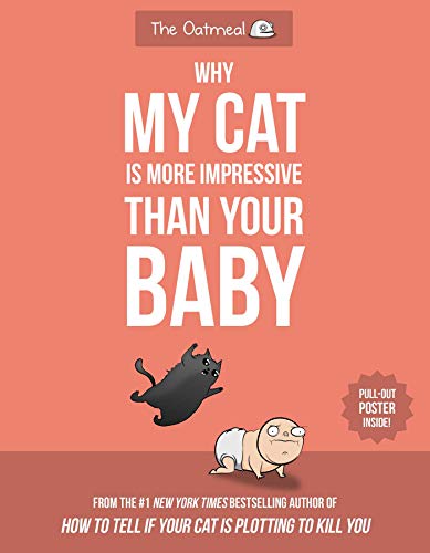 Why My Cat Is More Impressive Than Your Baby [Paperback]