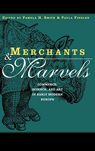 Merchants and Marvels Commerce, Science, and Art in Early Modern Europe [Hardcover]