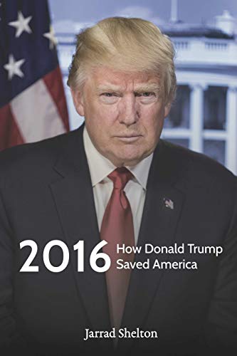 2016 : How Donald Trump Saved America [Paperback]