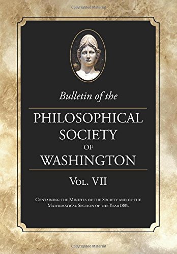 Bulletin of the Philosophical Society of Washington  Volume VII [Paperback]