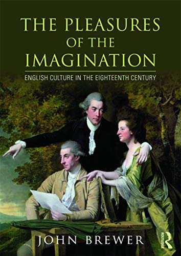 The Pleasures of the Imagination English Culture in the Eighteenth Century [Paperback]