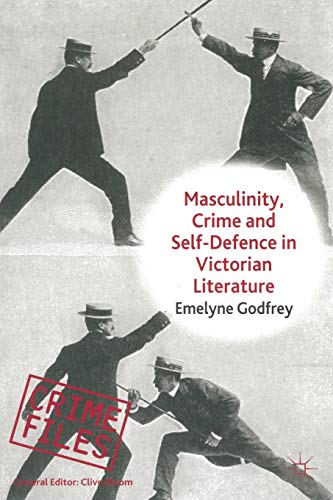 Masculinity, Crime and Self-Defence in Victorian Literature: Duelling with Dange [Paperback]