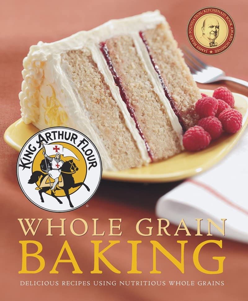 King Arthur Flour Whole Grain Baking: Delicious Recipes Using Nutritious Whole G [Paperback]