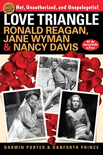 Love Triangle: Ronald Reagan, Jane Wyman, and Nancy Davis -- All the Gossip Unfi [Paperback]