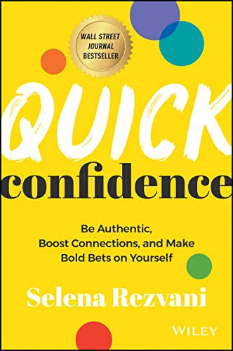 Quick Confidence: Be Authentic, Boost Connections, and Make Bold Bets on Yoursel [Hardcover]