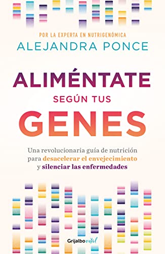 Alim?ntate seg?n tus genes: Una revolucionaria gu?a de nutrici?n para desacelera [Paperback]