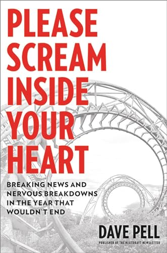 Please Scream Inside Your Heart: Breaking News and Nervous Breakdowns in the Yea [Hardcover]