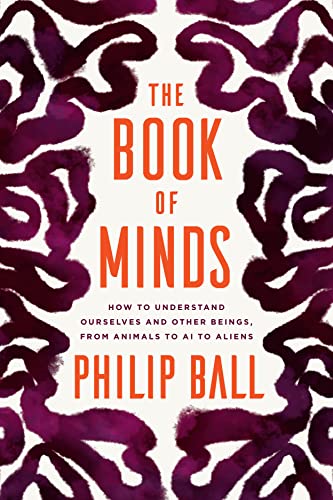 The Book of Minds: How to Understand Ourselves and Other Beings, from Animals to [Hardcover]