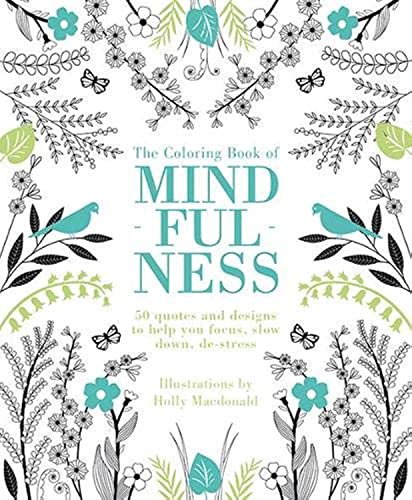 The Coloring Book of Mindfulness: 50 quotes and designs to help you focus, slow  [Paperback]