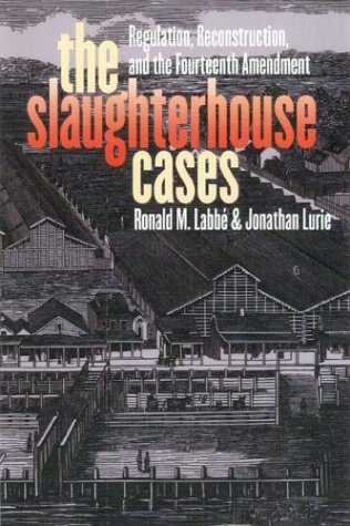 The Slaughterhouse Cases: Regulation, Reconst