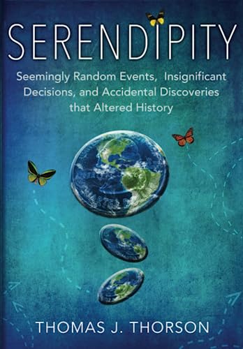 Serendipity Seemingly Random Events, Insignificant Decisions, And Accidental Di [Paperback]