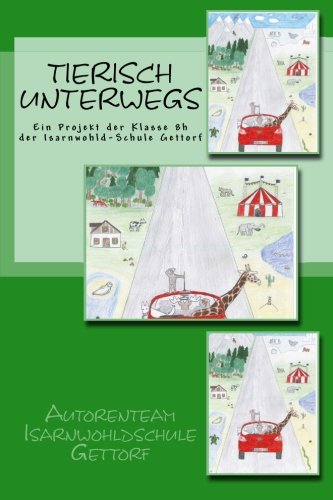 Tierisch Unteregs Ein Projekt Der Klasse 7h  Der Isarnohld-Schule Gettorf (ge [Paperback]