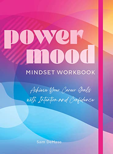 Power Mood Mindset Workbook: Achieve Your Career Goals with Intention and Confid [Paperback]