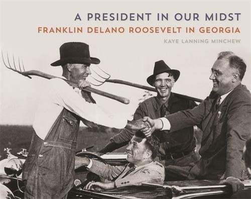 A President in Our Midst: Franklin Delano Roosevelt in Georgia [Paperback]