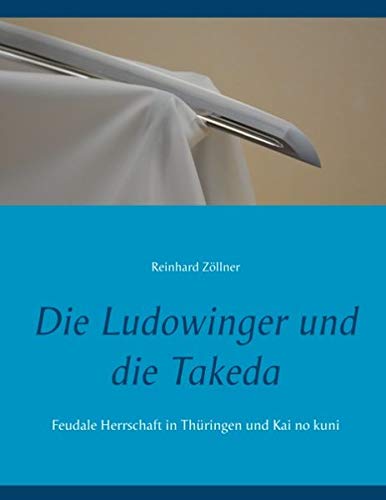 Die Ludoinger und Die Takeda [Paperback]