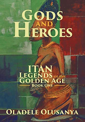 Gods and Heroes  Itan--Legends of the Golden Age Book One [Hardcover]