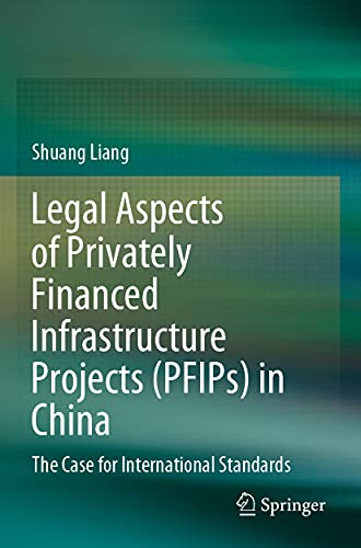 Legal Aspects of Privately Financed Infrastructure Projects (PFIPs) in China: Th [Paperback]