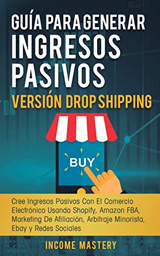 Gu&65533a para Generar Ingresos Pasivos Versi&65533n Drop Shipping  Cree In [Paperback]