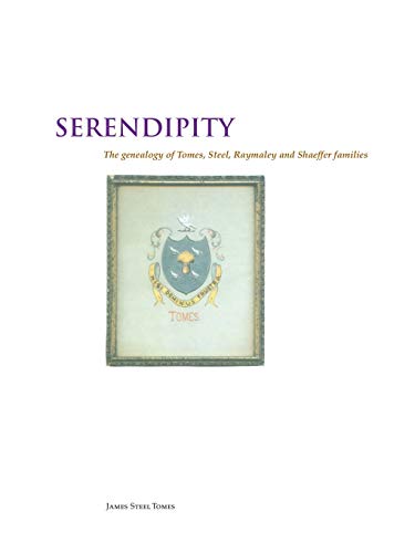 Serendipity The Genealogy Of Tomes,Steel, Raymaley And Schaeffer, Witmeyer And  [Paperback]