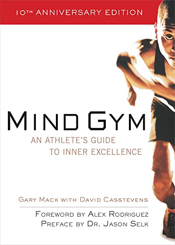 Mind Gym: An Athlete's Guide to Inner Excellence [Paperback]