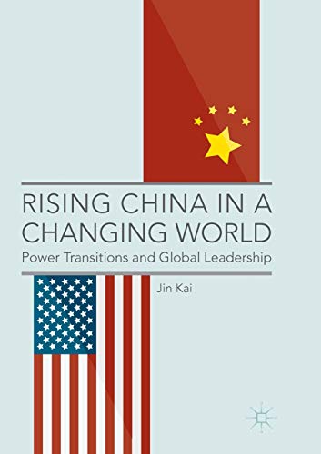 Rising China in a Changing World: Power Transitions and Global Leadership [Paperback]