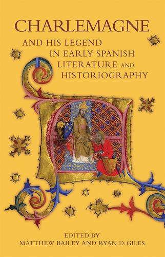 Charlemagne and his Legend in Early Spanish Literature and Historiography [Hardcover]