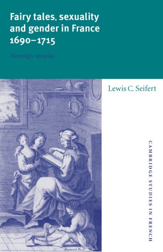 Fairy Tales, Sexuality, and Gender in France, 16901715 Nostalgic Utopias [Paperback]