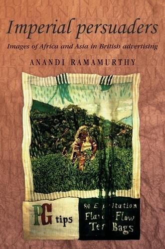 Imperial persuaders Images of Africa and Asia in British advertising [Paperback]