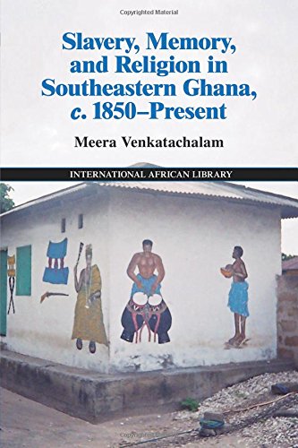 Slavery, Memory and Religion in Southeastern Ghana, c.1850Present [Paperback]