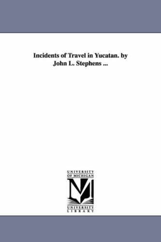 Incidents Of Travel In Yucatan. By John L. Stephens ... [Paperback]